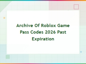 Expired Roblox Game Pass Codes Archive 2026 – Past Expiration List