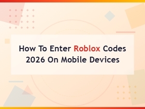 How to Redeem Roblox Codes on Mobile Devices (2026 Guide)