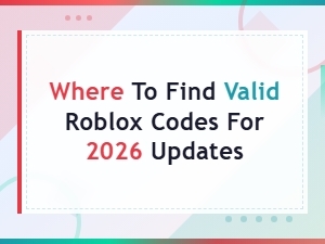 How to Find Valid Roblox Codes for 2026 Updates and Redeem Them